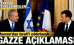 Macron’dan, İsrail’i çıldırtacak Gazze açıklaması: Yahudi yerleşimcileri…