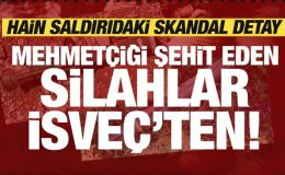 Mehmetçiği şehit eden silahlar İsveç’ten! Skandal detay ortaya çıktı
