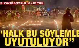 Tel Aviv’de sokaklar yangın yeri! Netanyahu protesto ediliyor: Halk bu söylemle uyutuluyor