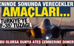 Türkiye’ye ‘F-35’ tuzağı: Eninde sonunda verecekler, amaçları…
