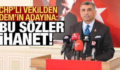 CHP’li vekilden DEM’in adayına tepki: Bu sözler ihanet