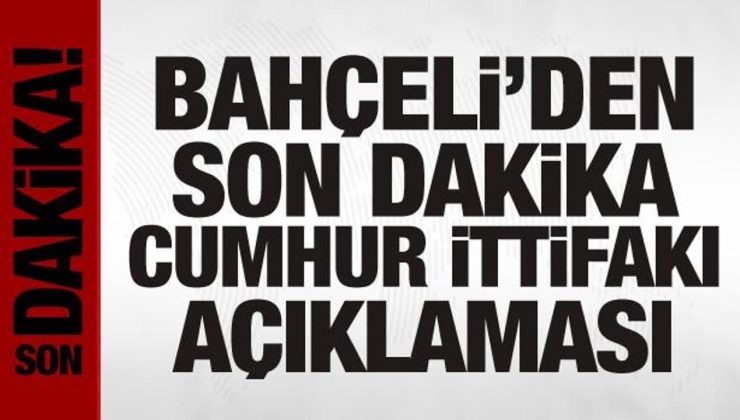 Bahçeli: MHP, Cumhur İttifakı’nın gücüne güç eklemiştir!