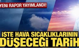 Meteoroloji hava sıcaklıklarının düşeceği tarihi açıkladı!