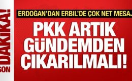 Cumhurbaşkanı Erdoğan: PKK artık gündem olmaktan çıkartılmalı