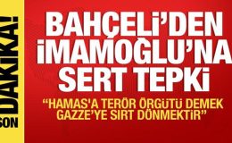 Devlet Bahçeli’den İmamoğlu’na: Hamas’a terör örgütü demek, Gazze’ye sırt dönmektir