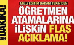 Milli Eğitim Bakanı Tekin’den öğretmen atamalarına ilişkin açıklama
