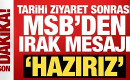 Tarihi ziyaret sonrası MSB’den Irak mesajı: Hazırız!